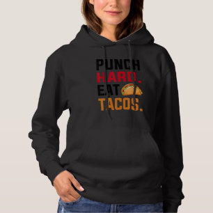 Punch Hard Eat Tacos  Boxing Hoodie