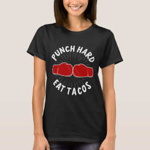 Punch Hard Eat Tacos - Boxing Sparring Kick Boxing T-Shirt