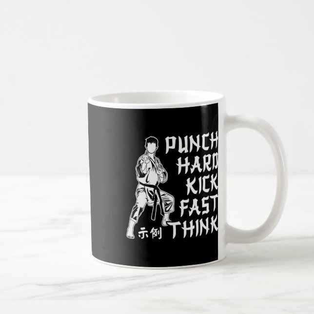 Punch Hard Kick Fast Think Karate Martial Arts  Coffee Mug (Right)