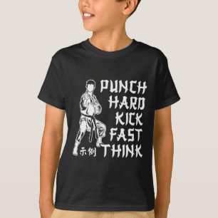 Punch Hard Kick Fast Think Karate Martial Arts T-Shirt