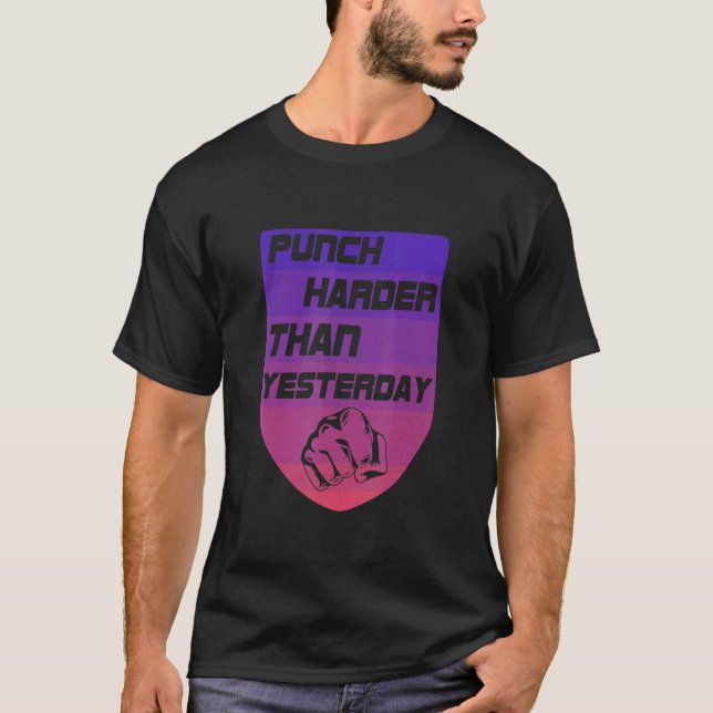 Punch Harder Than Yesterday Boxing Champion Motiva T-Shirt (Front)
