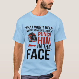 punch him in the face T-Shirt