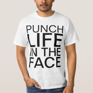 punch life in the face T-Shirt
