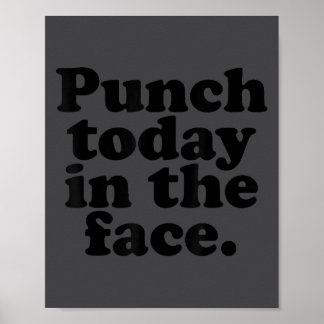 Punch Today In The Face Funny Quote  Poster