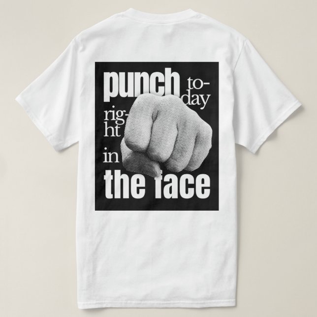 Punch Today Right in the Face Grunge Motivational  T-Shirt (Design Back)