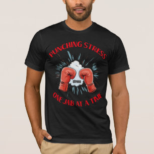Punching Stress One Jab at a Time Boxing  T-Shirt