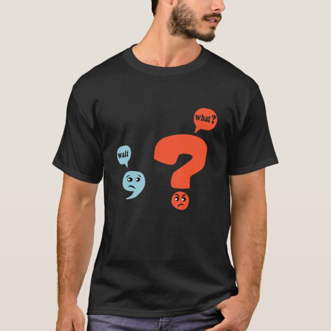 Punctuation Grammar Teacher Design  Wait What T-Shirt (Front)