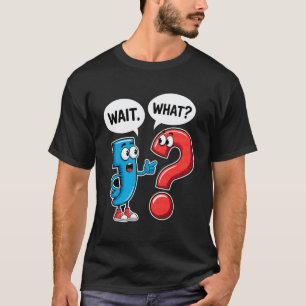 Punctuation Marks Wait What English Teacher Funny T-Shirt