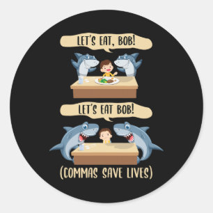 Punctuation Saves Lives Shark - Let's Eat Bob Funn Classic Round Sticker