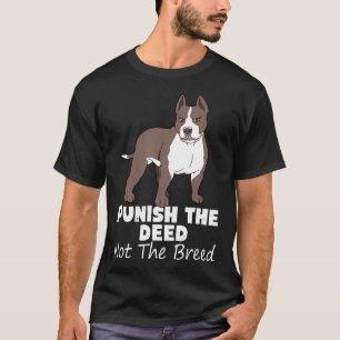 Punish The Deed Not The Breed Pitbull Gif Pit Bull T-Shirt