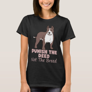 Punish The Deed Not The Breed Pitbull Print Pit Bu T-Shirt