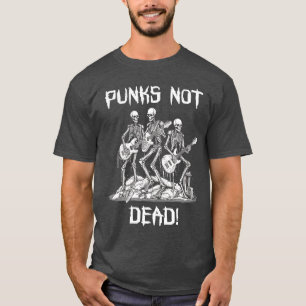 Punk Rock Skeleton For Punk Show Punks Not Dead T-Shirt
