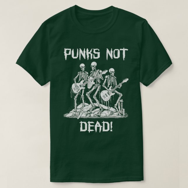 Punk Rock Skeleton Punks Not Dead T-Shirt (Design Front)