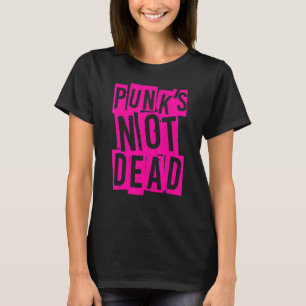Punk's Not Dead   Vintage Punk Rock   Punk Is Not  T-Shirt
