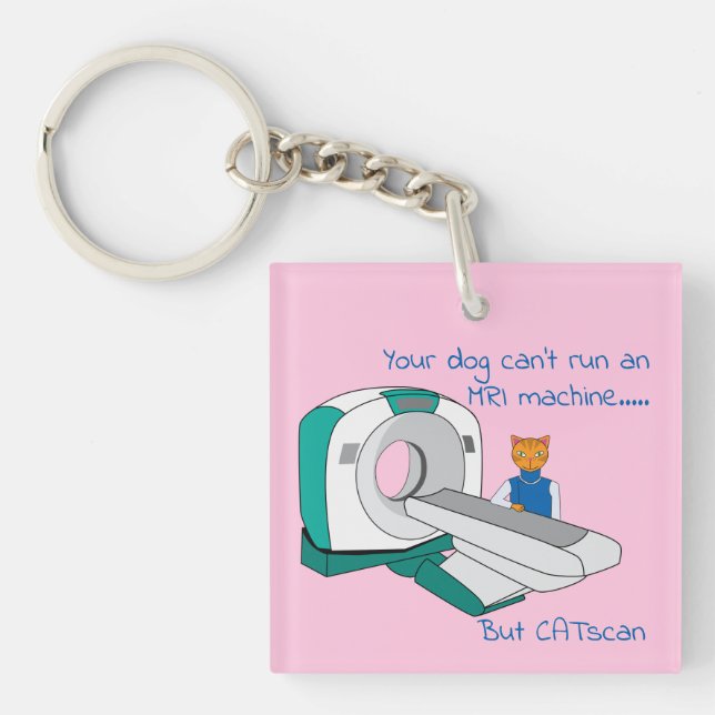 Punny Dogs Can't MRI but CATscan Acrylic Keychain (Front)
