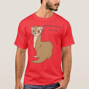 Punny Ferret T-Shirt