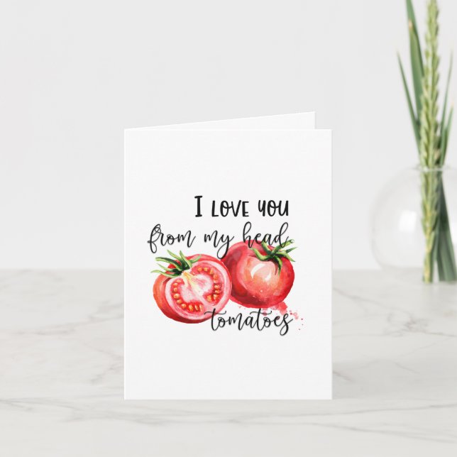 Punny Valentine | I Love You From My Head Tomatoes Holiday Card (Front)
