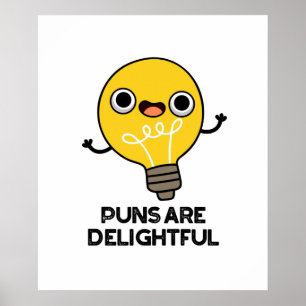 Puns Are Delightful Funny Bulb Pun Poster