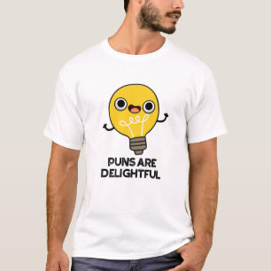 Puns Are Delightful Funny Bulb Pun  T-Shirt