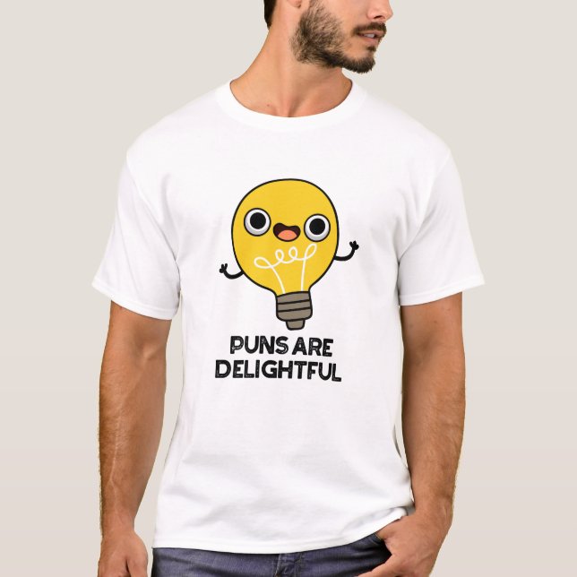 Puns Are Delightful Funny Bulb Pun  T-Shirt (Front)