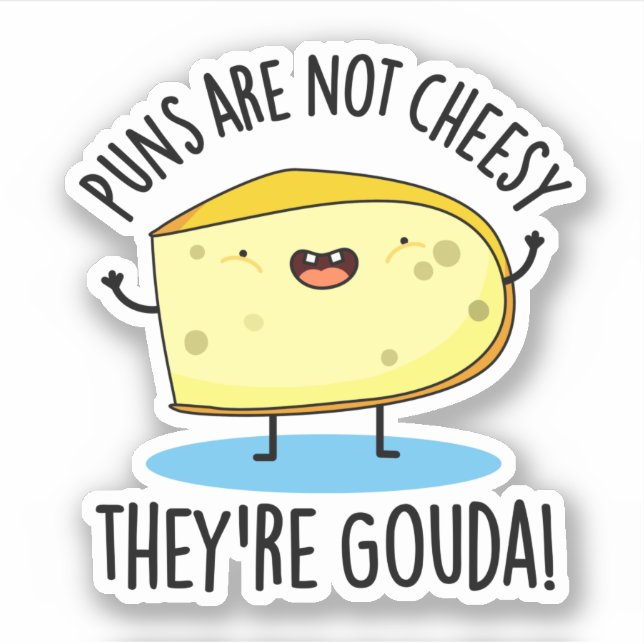 Puns Are Not Cheesy The're Gouda Funny Cheese Pun  (Front)