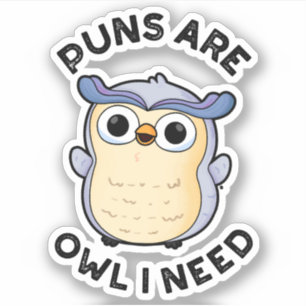 Puns Are Owl I Need Funny Animal Pun 