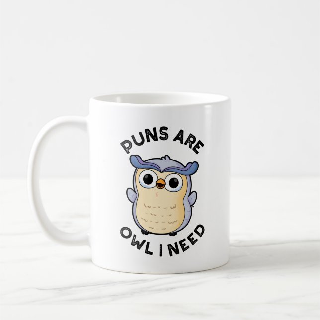 Puns Are Owl I Need Funny Animal Pun  Coffee Mug (Left)