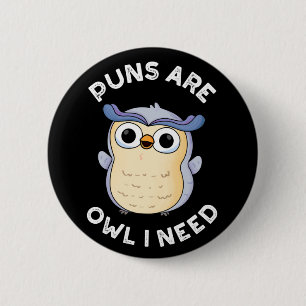 Puns Are Owl I Need Funny Animal Pun Dark BG 6 Cm Round Badge
