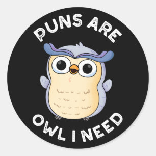 Puns Are Owl I Need Funny Animal Pun Dark BG Classic Round Sticker