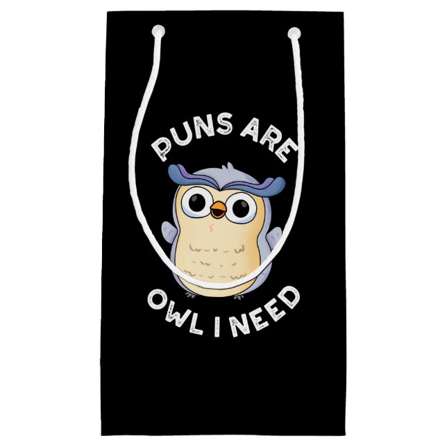 Puns Are Owl I Need Funny Animal Pun Dark BG Small Gift Bag (Front)