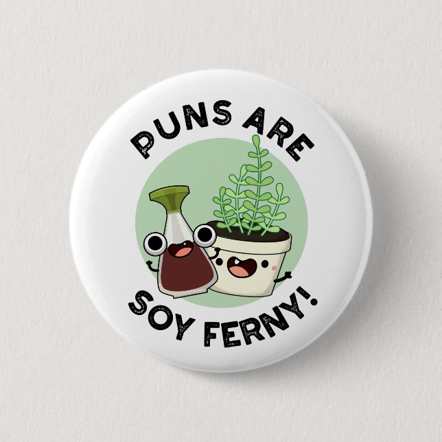 Puns Are Soy Ferny Funny Soy Sauce Plant Pun 6 Cm Round Badge (Front)