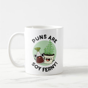 Puns Are Soy Ferny Funny Soy Sauce Plant Pun  Coffee Mug
