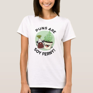 Puns Are Soy Ferny Funny Soy Sauce Plant Pun  T-Shirt