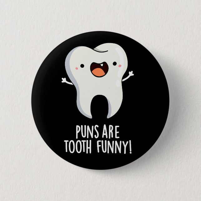 Puns Are Tooth Funny Funny Dental Pun Dark BG 6 Cm Round Badge (Front)