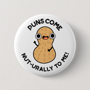 Puns Come Nut-urally To Me Funny Nut Pun   6 Cm Round Badge