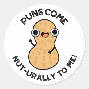Puns Come Nut-urally To Me Funny Nut Pun   Classic Round Sticker