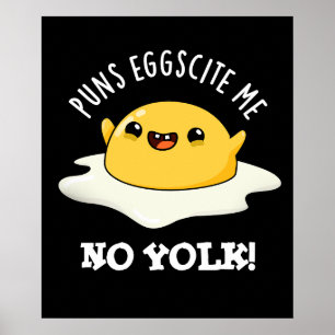 Puns Egg-cite Me No Yolk Funny Egg Pun Dark BG Poster