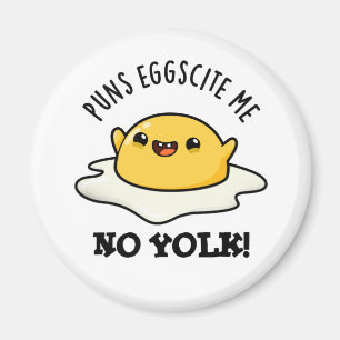 Puns Egg-cite Me No Yolk Funny Egg Pun  Magnet