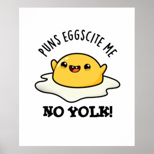 Puns Egg-cite Me No Yolk Funny Egg Pun  Poster