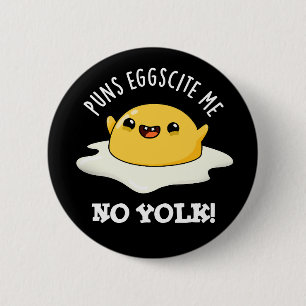 Puns Egg-scite Me No Yolk Funny Egg Pun  6 Cm Round Badge