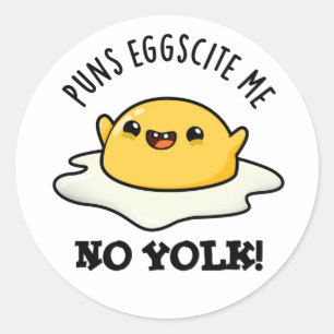 Puns Egg-scite Me No Yolk Funny Egg Pun  Classic Round Sticker