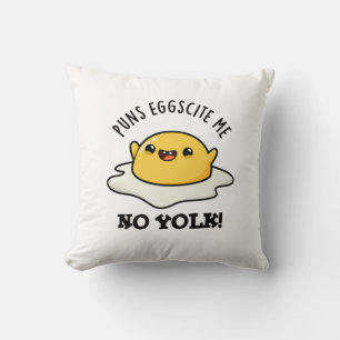 Puns Egg-scite Me No Yolk Funny Egg Pun  Cushion