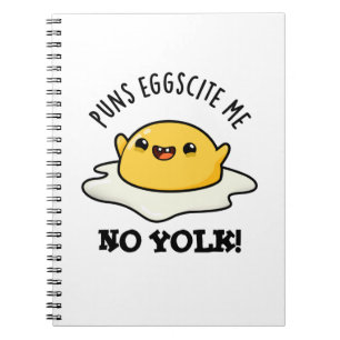 Puns Egg-scite Me No Yolk Funny Egg Pun  Notebook
