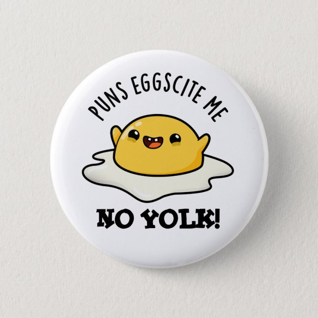 Puns Eggcite Me No Yolk Funny Egg Pun 6 Cm Round Badge (Front)