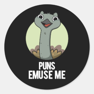 Puns Emuse Me Funny Emu Pun Dark BG Classic Round Sticker