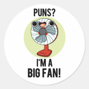 Puns I'm A Big Fan Funny Electric Fan Pun  Classic Round Sticker