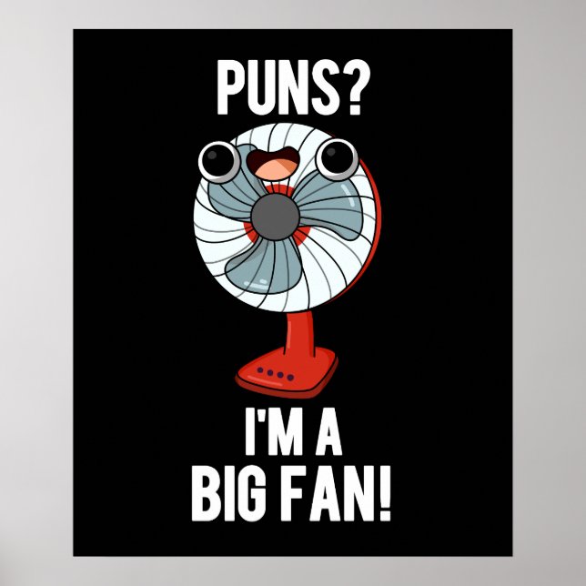 Puns I'm A Big Fan Funny Electric Fan Pun Dark BG Poster (Front)