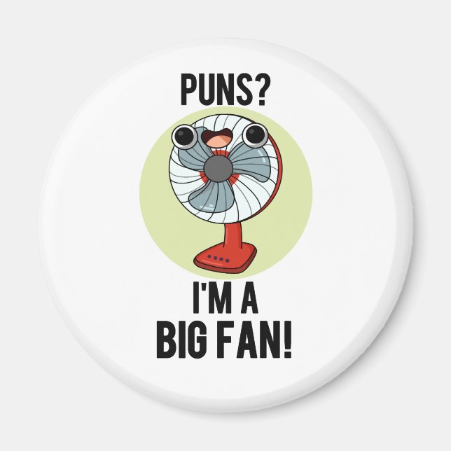 Puns I'm A Big Fan Funny Electric Fan Pun  Magnet (Front)