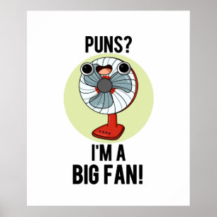 Puns I'm A Big Fan Funny Electric Fan Pun Poster