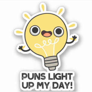 Puns Light Up My Day Funny Light Bulb Pun 